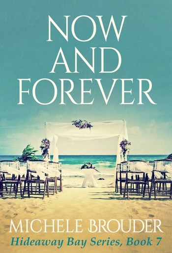 Now and Forever (Hideaway Bay Book 7) PDF