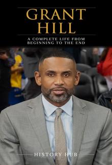 Grant Hill: A Complete Life from Beginning to the End PDF