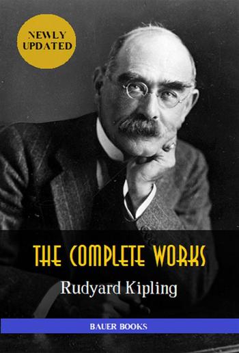 Rudyard Kipling: Complete Works (Illustrated) PDF