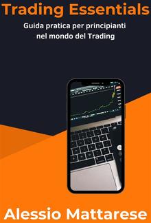 Trading Essentials: Guida Pratica per Principianti nel Mondo del Trading PDF