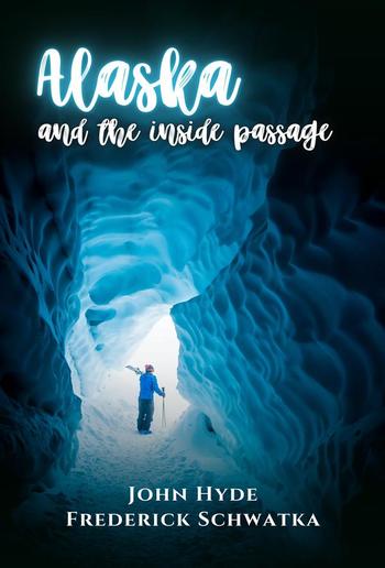 Alaska and the Inside Passage PDF