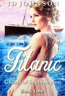 Titanic: Ghosts of Southampton Book 1 PDF