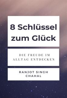 8 Schlüssel zum Glück: Die Freude im Alltag Entdecken PDF