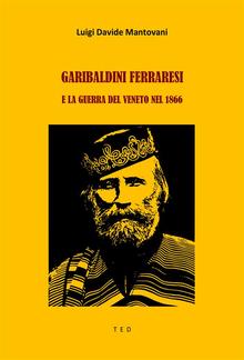 Garibaldini Ferraresi e la guerra del Veneto nel 1866 PDF