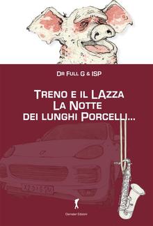 Treno e il Lazza. La notte dei lunghi porcelli... PDF