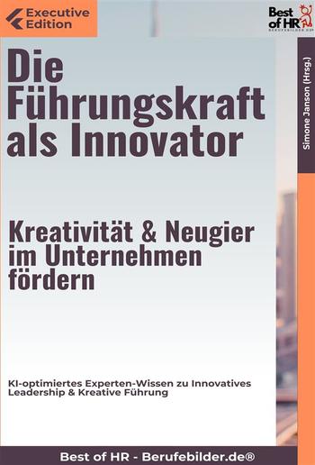 Die Führungskraft als Innovator – Kreativität & Neugier im Unternehmen fördern PDF