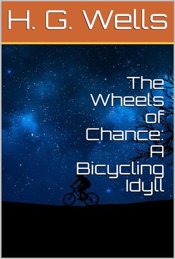 The Wheels of Chance: A Bicycling Idyll PDF