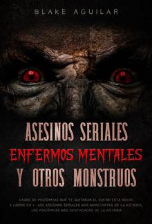 Asesinos Seriales, Enfermos Mentales y otros Monstruos PDF