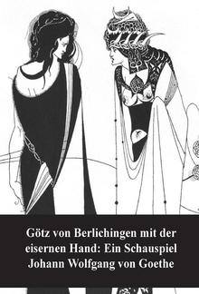 Götz von Berlichingen mit der eisernen Hand Ein Schauspiel PDF