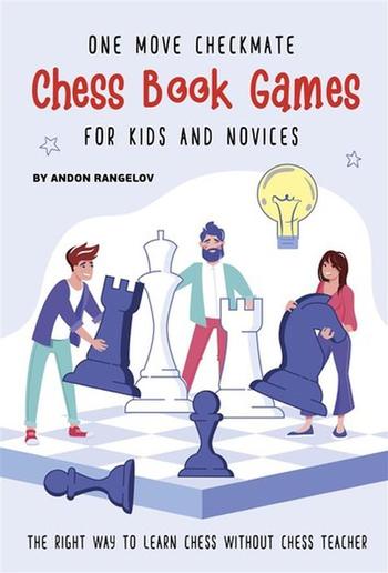 One Move Checkmate Chess Book Games for Kids and Novices PDF