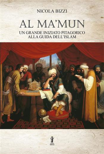 Al Ma’mun: un grande iniziato pitagorico alla guida dell’Islam PDF