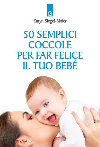 50 semplici coccole per far felice il tuo bebè PDF