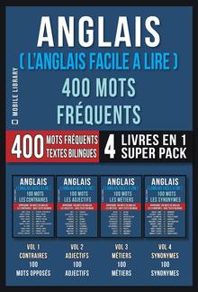 Anglais ( L’Anglais Facile a Lire ) 400 Mots Fréquents (4 Livres en 1 Super Pack) PDF