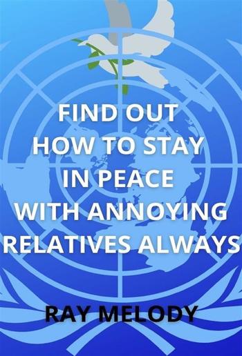 Find Out How To Stay In Peace With Annoying Relatives Always PDF