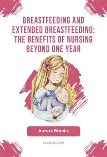 Breastfeeding and extended breastfeeding: The benefits of nursing beyond one year PDF