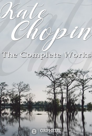 Kate Chopin: The Complete Works (Annotated) PDF