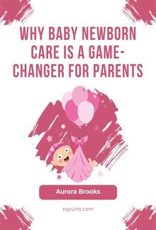 Why Baby Newborn Care Is a Game-Changer for Parents PDF