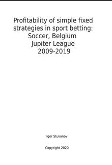 Profitability of simple fixed strategies in sport betting: Soccer, Belgium Jupiter League, 2009-2019 PDF