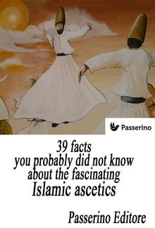 39 facts you probably did not know about the fascinating Islamic ascetics PDF