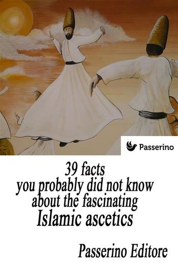 39 facts you probably did not know about the fascinating Islamic ascetics PDF