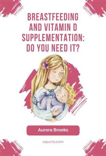 Breastfeeding and vitamin D supplementation: Do you need it? PDF