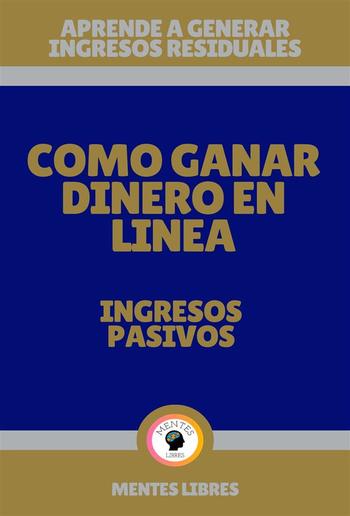 Como Ganar Dinero en Linea - Ingresos Pasivos PDF