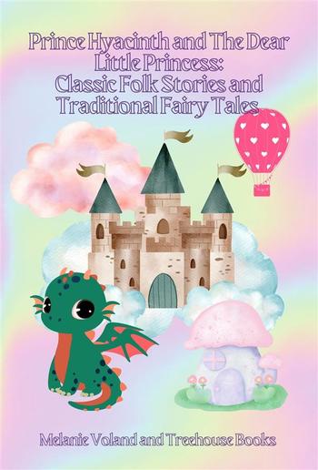 Prince Hyacinth and The Dear Little Princess: Classic Folk Stories and Traditional Fairy Tales PDF