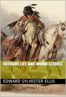 Outdoor Life and Indian Stories PDF