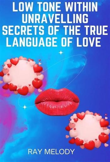 Low Tone Within Unravelling Secrets Of The True Language Of Love PDF