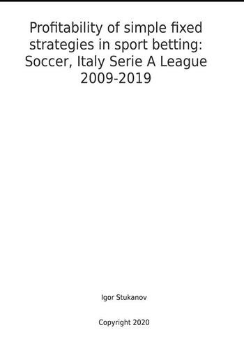 Profitability of simple fixed strategies in sport betting: Soccer, Italy Serie A League, 2009-2019 PDF