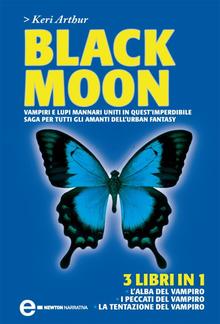 Black Moon. L'alba del vampiro - I peccati del vampiro - La tentazione del vampiro PDF