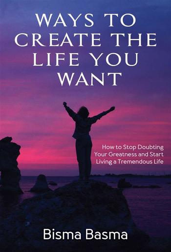 Ways to Create the Life You Want PDF