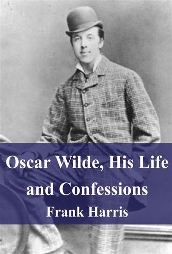 Oscar Wilde, His Life and Confessions PDF