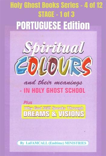 Spiritual colours and their meanings - Why God still Speaks Through Dreams and visions - PORTUGUESE EDITION PDF