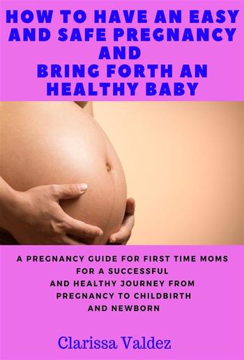 How To Have an Easy and Safe Pregnancy and Bring Forth a Healthy Baby PDF