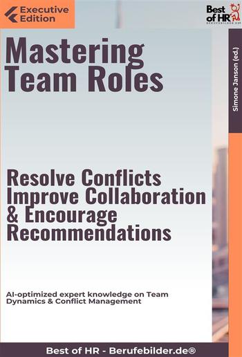 Mastering Team Roles – Resolve Conflicts, Improve Collaboration, & Encourage Recommendations PDF