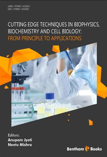 Cutting Edge Techniques in Biophysics, Biochemistry and Cell Biology: From Principle to Applications PDF