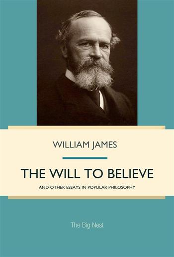 The Will to Believe, and Other Essays in Popular Philosophy PDF