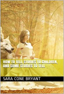 How to Tell Stories to Children, and Some Stories to Tell PDF