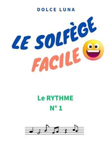 LE SOLFÈGE FACILE - LE RYTHME N°1 PDF