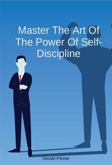 Master The Art Of The Power Of Self-Discipline PDF