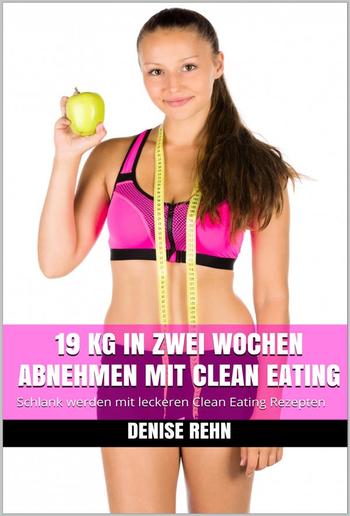 19 kg in zwei Wochen abnehmen mit Clean Eating PDF