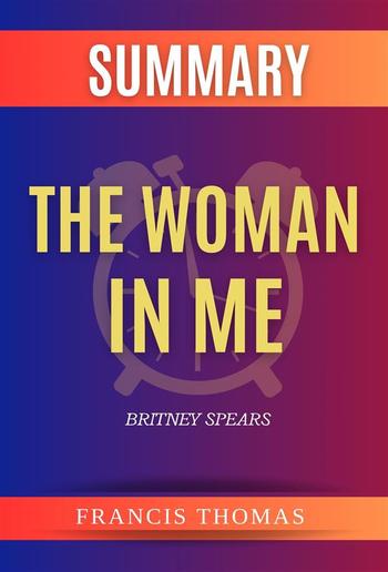 Summary of The Woman in Me by Britney Spears PDF