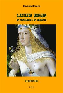 Lucrezia Borgia. Un monologo e un soggetto PDF
