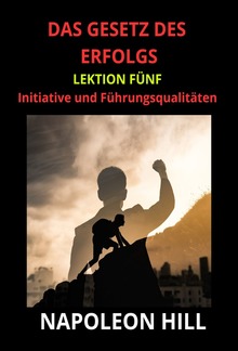 Das Gesetz des Erfolgs - Lektion Fünf PDF