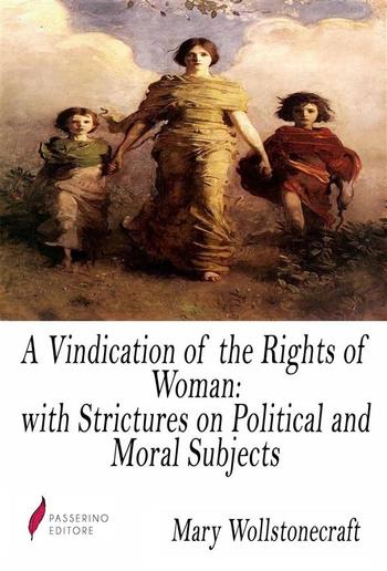 A Vindication of the Rights of Woman: with Strictures on Political and Moral Subjects PDF