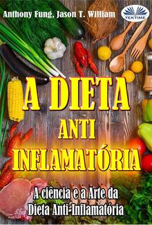 A Dieta Anti-Inflamatória - A Ciência E A Arte Da Dieta Anti-Inflamatória PDF