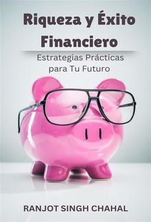 Riqueza y Éxito Financiero: Estrategias Prácticas para Tu Futuro PDF