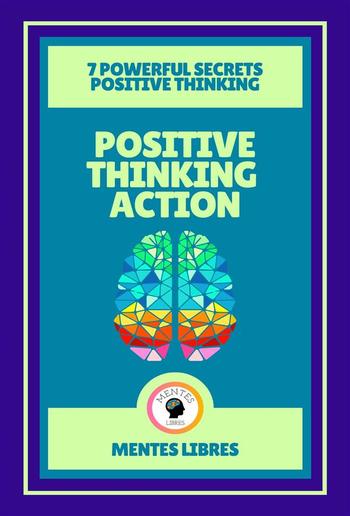 Positive Thinking Action - 7 Powerful Secrets Positive Thinking ( 2 Books) PDF