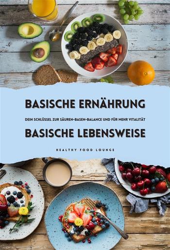 Basische Ernährung & Basische Lebensweise: Dein Schlüssel zur Säuren-Basen-Balance und für mehr Vitalität PDF Basische Ernährung & Basische Lebensweise: Dein Schlüssel zur Säuren-Basen-Balance und für mehr Vitalität PDF